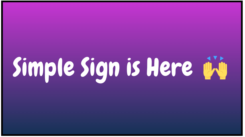 simple sign is here text