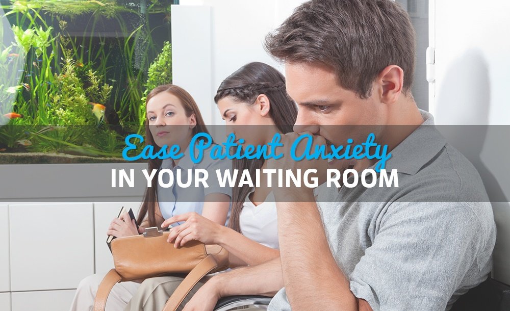 ease patient anxiety dental waiting room.jpg